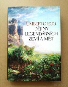 Umberto Eco: DĚJINY LEGENDÁRNÍCH ZEMÍ A MÍST