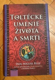 Don Miguel Ruiz - Toltecke umenie zivota a smrti