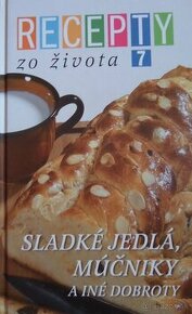 Recepty zo Života 7 - Sladké jedlá, múčniky a iné dobroty