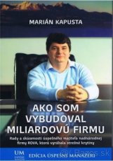 Ako som vybudoval miliardovú firmu - kniha ako nová