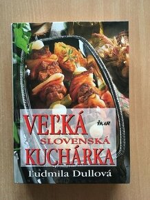 Ľudmila Dullová: Veľká slovenská kuchárka.