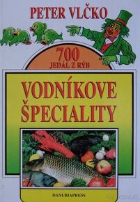 Vodníkove špeciality - 700 jedál z rýb