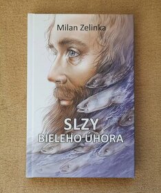 Milan Zelinka: SLZY BIELEHO ÚHORA