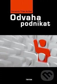 Odvaha podnikat - Fernando Trias de Bes