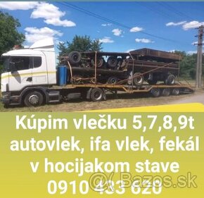 Kupim vlečku 5,7,8,9t autovlek, ifa vlek. Fekal