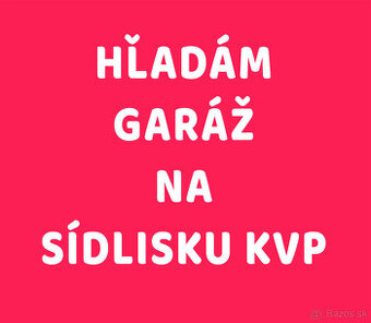 Hľadám garáž - KVP KOŠICE