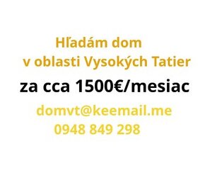 Hľadám dom za 1500€ mesiac na dlhodoby prenajom v Tatrach