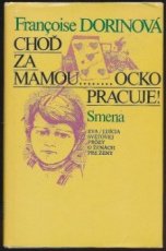 Francoise Dorinova - Choď za mamou.. ocko pracuje