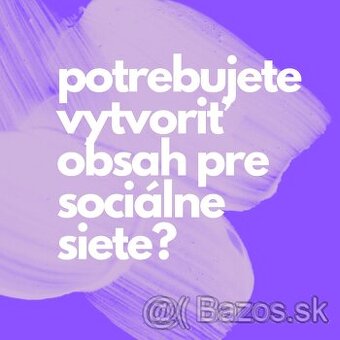 Ponúkam tvorbu obsahu pre sociálne siete