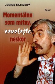 Momentálne som mŕtvy, zavolajte neskôr - Julo Satinský