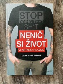 Gary John Bishop - Nenič si život vlastnou hlavou