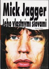 Mick Jagger - jeho vlastnými slovami