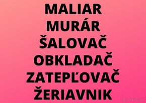 MALIAR - MURÁR - ŠALOVAČ - OBKLADAČ - ZATEPĽOVAČ - ŽERIAVNIK