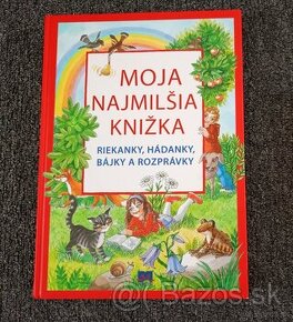 Moja najmilšia knižka - Riekanky, Hádanky, Bájky