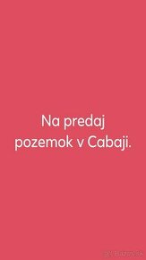 Na predaj stavebné pozemky v obci Cabaj