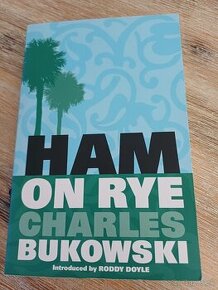 Charles Bukowski- Ham on rye