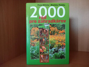 2000 rád pre záhradkárov - 496 strán rád, z roku 2008