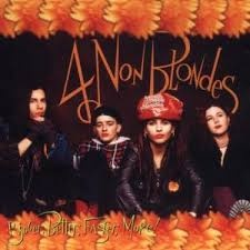 4 Non Blondes - Bigger, Better, Faster, More