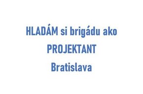 Brigáda, spolupráca PROJEKTANT