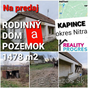 RODINNÝ DOM - CHALÚPKA a POZEMOK 1478m2 KAPINCE-NITRA VOĽNÝ