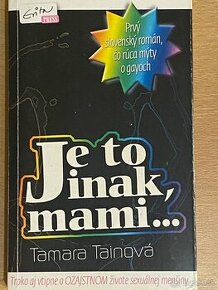 Je to inak , mami . / Tamara Tainová.