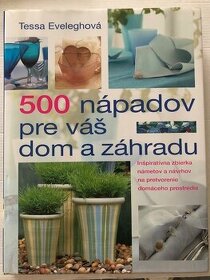 500 nápadov pre váš dom a záhradu - Tessa Eveleghová