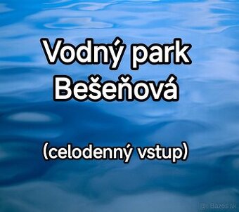 Celodenný vstup do Vodného parku Bešeňová