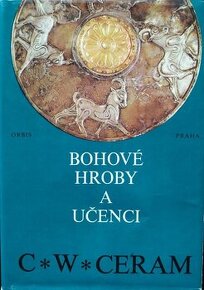 Bohové hroby a učenci autor C.W.Ceram