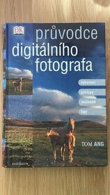 Průvodce digitálního fotografa - Tom Ang