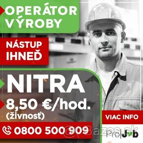 Operátor výroby Nitra 8,50 Eur/h (živnosť)