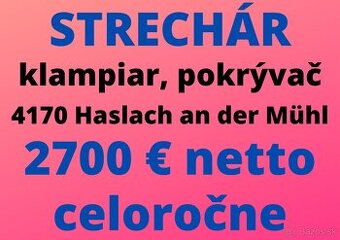 RAKÚSKO: STRECHÁR - 2700€ netto