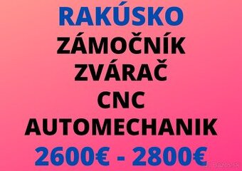 RAKÚSKO: ZÁMOČNÍK - ZVÁRAČ - CNC