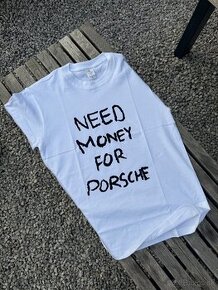 NEED MONEY FIR PORSH tričko