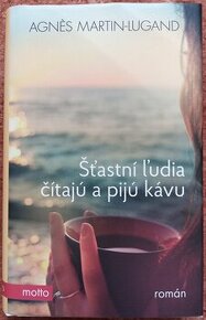 Štastní ľudia čítajú a pijú kávu - Agnès Martin-Lugand