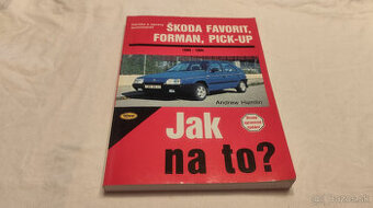 ŠKODA Favorit , Forman , Pick-up - manuál na opravy a údržbu