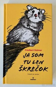 Ja som tu len Škrečok - Friedbert Stohner