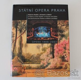 Státní opera Praha: opera 1888-2003 - historie divadla v obr