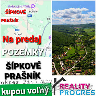 REALITY PROGRES EXKLUZÍVNE PONÚKA POZEMKY ŠÍPKOVÉ a PRAŠNÍK