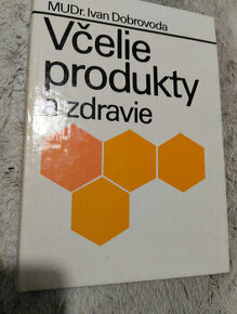 Včelie produkty a zdravie - MuDr Ivan Dobrovoda