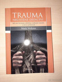 Trauma - nechtěné dědictví (Mark Wolynn)