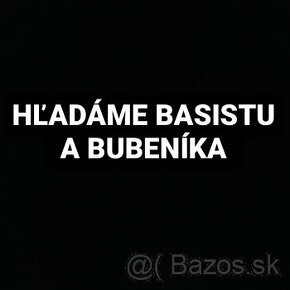 Hľadáme bubeníka a basistu