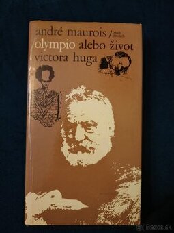 André Maurois – Olympio alebo život Victora Huga (1985)