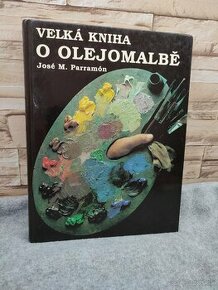 Velká kniha o olejomalbě CZ - José María Parramón