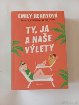 Emily Henryová Ty, ja a naše výlety