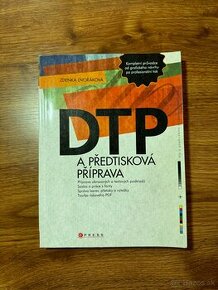 DTP a předtisková příprava : kompletní průvodce od grafickéh