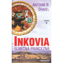 Antoine B. Daniel - trilógia Inkovia