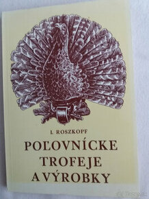 Ignác Roszkopf- Poľovnícke trofeje a výrobky