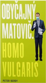 Igor Matovič - Zákulisie zrodu a pádu „obyčajného človeka“