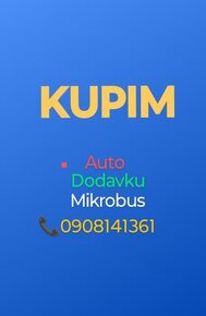 KUPIM AUTO -DODAVKU-MIKROBUS-CARAVAN-SUV