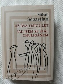 Sebastian Mihail-Už dva tisíce let/Jak jsem se stal chulig.